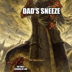 Giant vs man | DAD'S SNEEZE; THE TOILET FLUSHING AT 3 AM | image tagged in giant vs man | made w/ Imgflip meme maker