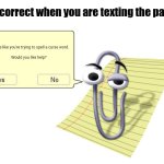 Clippy | Autocorrect when you are texting the pastor:; It looks like you're trying to spell a curse word.

 

Would you like help? | image tagged in clippy,i have access to the entire curse world library,potty,mouth | made w/ Imgflip meme maker