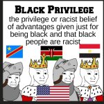 black privilege is racism meme