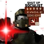 SHUT UP SOCIALIST ⬆️➡️⬇️⬇️⬇️ EAGLE 500KG BOMB