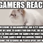 p23 gamers reaction | P2E GAMERS REACTION; WELCOME TO GALAGAMES WE ARE A P2E GAME COMPANY WE HAVE 19 GAMES YOU CAN PLAY, THE NFTS COST THOUSANDS OF DOLLARS AND THE GAMES PAY DAILY FRACTIONS OF PENNIES, SOME GAMES HAVE NO EARNING TURNED ON, THE OTHER GAMES DONT PAY BECAUSE NO PLAYER SPENT ANY MONEY THAT DAY | image tagged in gifs,galagames,p2e,nft,gaming,memes | made w/ Imgflip video-to-gif maker