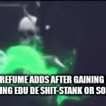 lmaoooo | MFS IN PREFUME ADDS AFTER GAINING POWERS FROM USING EDU DE SHIT-STANK OR SOMETHING | image tagged in gifs,memes,funny,relatable,magic powers after using prefume ass meme | made w/ Imgflip video-to-gif maker