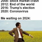 Apocaleap Years | 2008: Stock market crash
2012: End of the world
2016: Trump's election
2020: Coronavirus
 
Me waiting on 2024: | image tagged in gifs,memes | made w/ Imgflip video-to-gif maker