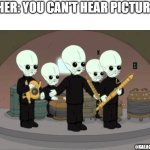 Facebook.com/GalacticGeekLore | TEACHER: YOU CAN'T HEAR PICTURES
ME:; @GALACTICGEEKEMPIRE | image tagged in star wars cantina band the same song | made w/ Imgflip meme maker