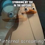dying | STUBBING MY TOE
IN THE DAYCARE | image tagged in toes,ouch | made w/ Imgflip meme maker