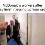 McDonald’s | McDonald’s workers after they finish messing up your order | image tagged in gifs,memes,funny,maccas,mcdonalds,imgflip | made w/ Imgflip video-to-gif maker