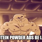 Protein powder | PROTEIN POWDER ADS BE LIKE: | image tagged in gifs,lol so funny | made w/ Imgflip video-to-gif maker