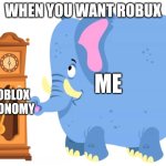 When you want Rbx | WHEN YOU WANT ROBUX; ME; ROBLOX
ECONOMY | image tagged in hickory dickory crash | made w/ Imgflip meme maker