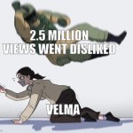 The Address of Warner Bros is 230 Park ave. South, NYC. We attack now! | 2.5 MILLION VIEWS WENT DISLIKED; VELMA | image tagged in fuze elbow dropping a hostage,velma,warner bros | made w/ Imgflip meme maker