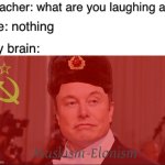 Muskism-Elonism | image tagged in what are you laughing at,communism,elon musk,ussr,memes | made w/ Imgflip meme maker