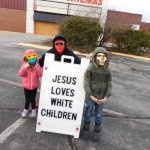Jesus Loves White Children | image tagged in jesus loves white children,slavic,nh,new hampshire | made w/ Imgflip meme maker