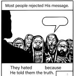 They hated him for telling the truth