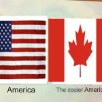 I'm not biased I swear | America; America | image tagged in daniel the cooler daniel blank | made w/ Imgflip meme maker