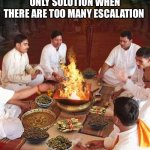 Escalation Management | ONLY SOLUTION WHEN THERE ARE TOO MANY ESCALATION | image tagged in puja | made w/ Imgflip meme maker