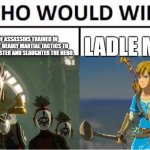 LADLE MAN!!! | A GROUP OF ASSASSINS TRAINED IN ONLY THE MOST DEADLY MARTIAL TACTICS TO PLEASE THEIR MASTER AND SLAUGHTER THE HERO. LADLE MAN! | image tagged in memes,who would win,botw | made w/ Imgflip meme maker
