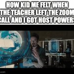 bro has the power | HOW KID ME FELT WHEN THE TEACHER LEFT THE ZOOM CALL AND I GOT HOST POWERS | image tagged in gifs,zoom,school | made w/ Imgflip video-to-gif maker