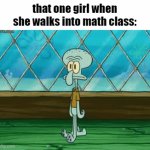 These girls have no brains. They meat ride YOU for the answers swear to god | that one girl when she walks into math class: | image tagged in gifs,dumb ass | made w/ Imgflip video-to-gif maker