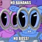 Angry minions | NO BANANAS; NO BOSS! | image tagged in angry minions | made w/ Imgflip meme maker