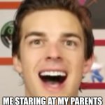 MatPat Gone Nuts | ME STARING AT MY PARENTS AFTER I BROKE THE WINDOW | image tagged in matpat gone nuts | made w/ Imgflip meme maker
