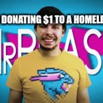 Meme | ME AFTER DONATING $1 TO A HOMELESS GUY: | image tagged in gifs,funny | made w/ Imgflip video-to-gif maker