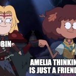 Again, my OCs (They're perfect for each other lol) | ROBIN; AMELIA THINKING THIS IS JUST A FRIEND THING | image tagged in anne and sasha fist bump | made w/ Imgflip meme maker