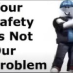 Your safety is nor roblox problem