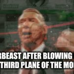 MrBeast | MRBEAST AFTER BLOWING UP HIS THIRD PLANE OF THE MONTH | image tagged in gifs,funny,memes,mrbeast | made w/ Imgflip video-to-gif maker