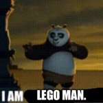 Buddy, I am Lego Man.