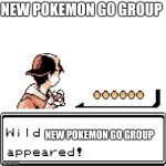 Join at imgflip.com/m/pokemongomemez | NEW POKEMON GO GROUP; NEW POKEMON GO GROUP | image tagged in blank wild pokemon appears | made w/ Imgflip meme maker