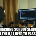 I accesed the system | ME HACKING SCHOOL SERVERS TO ADD THE 0,1 I NEED TO PASS MATH | image tagged in gifs,hacking | made w/ Imgflip video-to-gif maker