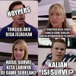 genshin survey (indonesian) | HOYPERS; LU TERAPKAN HASIL SURVEI KAMI DI GAME SEBELAH DAN GA DITERAPKAN DI TEYVAT!!?? TUNGGU, AKU BISA JELASKAN; HASIL SURVEI KITA LARINYA DI GAME SEBELAH? KALIAN ISI SURVEI? | image tagged in we are the millers | made w/ Imgflip meme maker