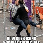 How guys using Wix kiss their girl | HOW GUYS USING WIX KISS THEIR GIRLS | image tagged in how guys kiss their girl,webdev,wix | made w/ Imgflip meme maker