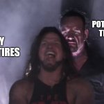 My New Tires | THE POTHOLE DOWN THE STREET; MY NEW TIRES | image tagged in aj styles undertaker,driving,tires,pothole,car | made w/ Imgflip meme maker