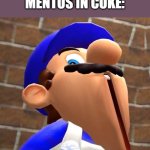 Meme | ME AFTER PUTTING MENTOS IN COKE: | image tagged in smg4's face | made w/ Imgflip meme maker