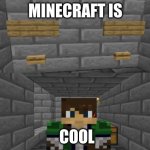 minecraft  friendship | MINECRAFT IS; COOL | image tagged in two minecraft buttons | made w/ Imgflip meme maker