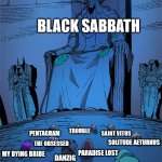 Worship The Doom Lords! \m/ | BLACK SABBATH; TROUBLE; SAINT VITUS; PENTAGRAM; SOLITUDE AETURNUS; THE OBSESSED; MY DYING BRIDE; PARADISE LOST; DANZIG; CATHEDRAL; CANDLEMASS | image tagged in worship the lord | made w/ Imgflip meme maker