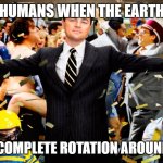 New Year's | HUMANS WHEN THE EARTH; MAKES A COMPLETE ROTATION AROUND THE SUN | image tagged in wolf party | made w/ Imgflip meme maker