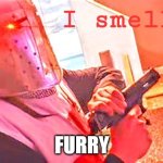 Furrys | FURRY | image tagged in i smell a | made w/ Imgflip meme maker