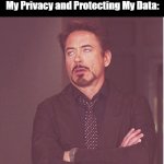 Welcome Back to FakeNews[dot]Biz! | Me When Some Big-Biz Website 

Popup-Interrupts What I'm Doing 

to Claim How Much They Care About 

My Privacy and Protecting My Data:; OzwinEVCG; Welcome Back to 

FakeNews[dot]Biz! | image tagged in memes,face you make robert downey jr,relatable,popup windows,corporations,alternate reality | made w/ Imgflip meme maker