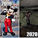 If You Know, You Know. | 2019; 2020 | image tagged in mickey mouse in disneyland,2020 sucks,2020,covid-19 | made w/ Imgflip meme maker