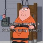 Me being executed for being straight | image tagged in me being executed for being straight | made w/ Imgflip meme maker