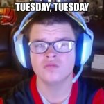 Whats up brother | TUESDAY, TUESDAY | image tagged in sketch | made w/ Imgflip meme maker