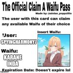 Official claim a waifu pass | SPYINGHARMONY7; KARANE INDA | image tagged in official claim a waifu pass | made w/ Imgflip meme maker