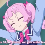 I'll make 10,000 friends, anime girl