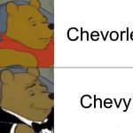 Car memes for the boys | Chevorlet; Chevy | image tagged in memes,tuxedo winnie the pooh | made w/ Imgflip meme maker