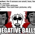 Negative Balls | image tagged in you can't hear pictures,incredibox,neesterhere,negative balls | made w/ Imgflip meme maker
