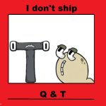 I ship Q & K instead | Q & T | image tagged in i don't ship | made w/ Imgflip meme maker