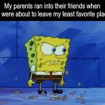 Why does the universe enjoy tormenting me? | My parents ran into their friends when we were about to leave my least favorite place: | image tagged in gifs,memes,funny,spongebob,relatable | made w/ Imgflip video-to-gif maker