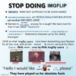 this is satire please don't kill me | IMGFLIP; MEMES; MILLIONS OF ORIGINAL IDEAS; PEOPLE WOULD RATHER UPVOTE; FREEBOOTING; yet another REUSED JOKE; be even less original; ME RUNNING FROM GEN ALPHA AFTER SAYING SKIBIDI TOILET IS UNFUNNY; 'X WAS INVENTED IN Y'; PEOPLE BEFORE Y:; Imgflip users; internet; websites; memes; made; Imgflip users; These are; to submit; to the fun stream | image tagged in stop doing math | made w/ Imgflip meme maker