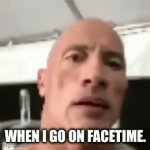 When the Facebook slowly gets sus | WHEN I GO ON FACETIME. | image tagged in gifs,fun,the rock | made w/ Imgflip video-to-gif maker